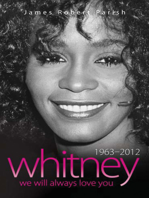 Title details for Whitney Houston 1963-2012 by James Robert Parish - Available